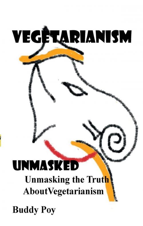 Cover of the book Vegetarianism Unmasked by Buddy Poy, AuthorHouse