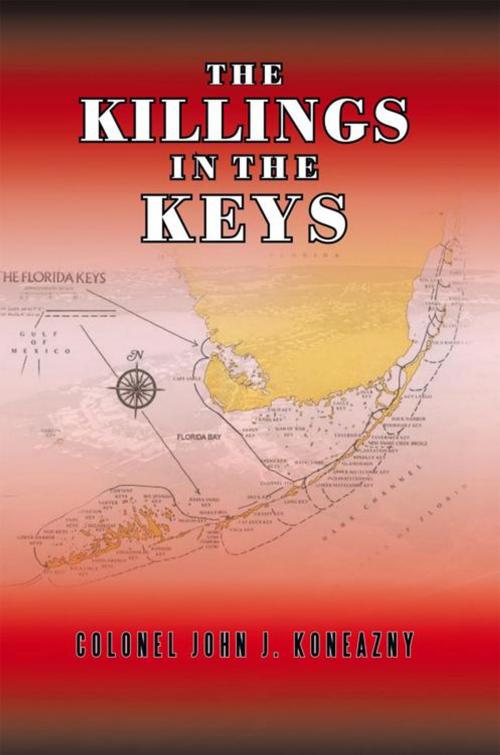Cover of the book The Killings Inthe Keys by Colonel John J. Koneazny, AuthorHouse