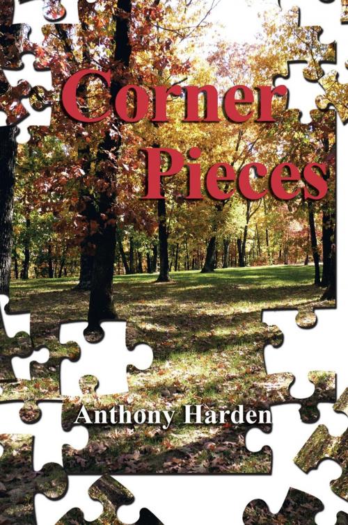Cover of the book Corner Pieces by Anthony Harden, AuthorHouse