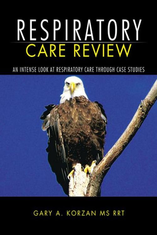 Cover of the book Respiratory Care Review by GARY A. KORZAN MS RRT, AuthorHouse