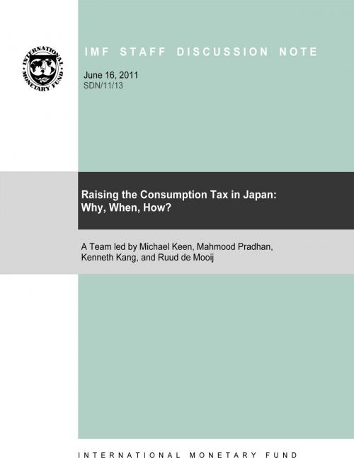 Cover of the book Raising the Consumption Tax in Japan: Why, When, How? by Kenneth Mr. Kang, Michael Mr. Keen, Mahmood Pradhan, Ruud A. Mooij, INTERNATIONAL MONETARY FUND