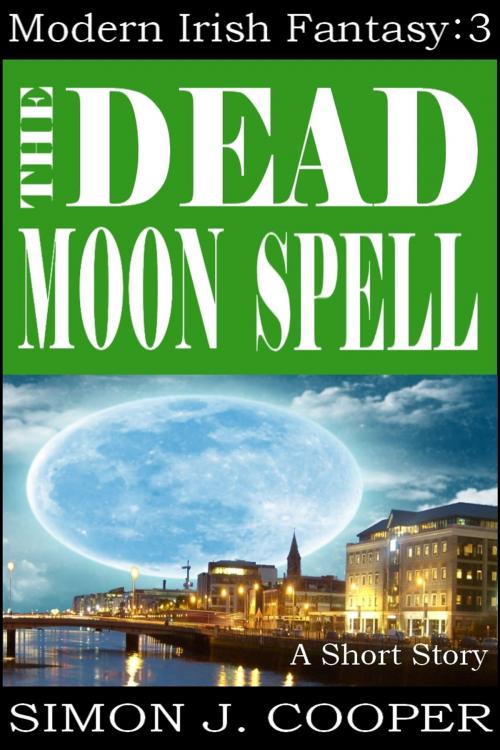 Cover of the book The Dead Moon Spell by Simon J. Cooper, Holbrook Publishing
