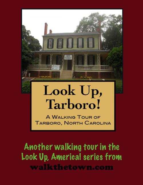 Cover of the book A Walking Tour of Tarboro, North Carolina by Doug Gelbert, Doug Gelbert