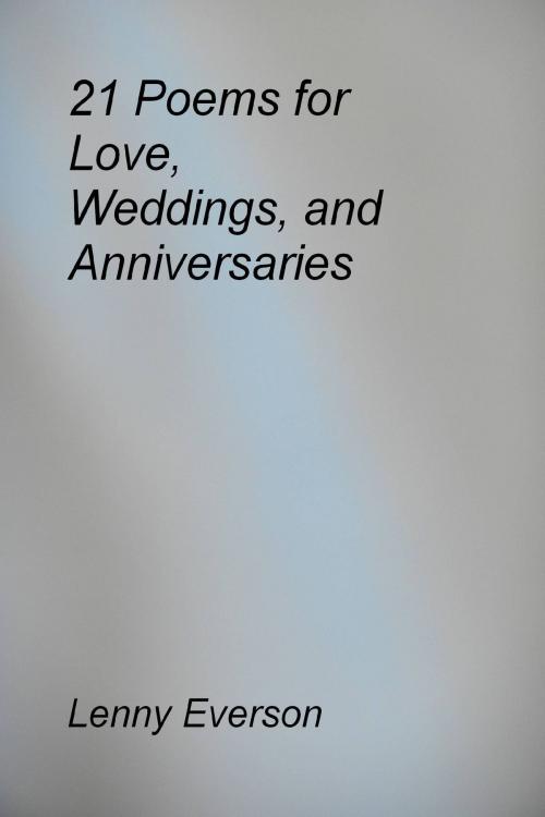 Cover of the book 21 Poems for Love, Weddings, and Anniversaries by Lenny Everson, Lenny Everson