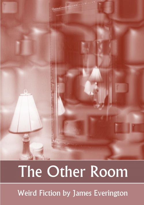 Cover of the book The Other Room by James Everington, James Everington