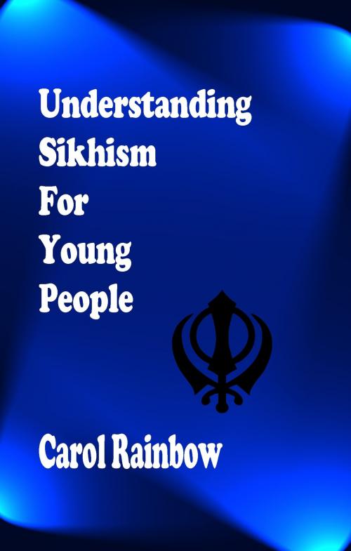 Cover of the book Understanding Sikhism for Young People by Carol Rainbow, Carol Rainbow