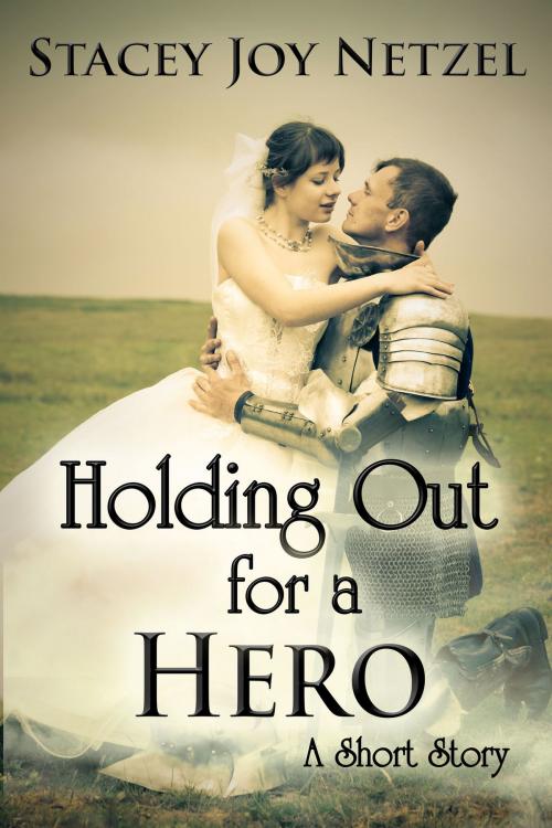Cover of the book Holding Out For a Hero by Stacey Joy Netzel, Stacey Joy Netzel