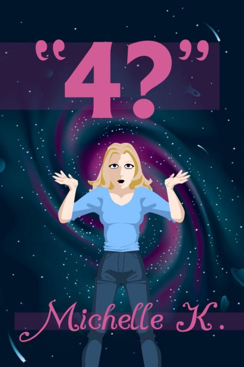 Cover of the book "4?" by MichelleK., MichelleK.