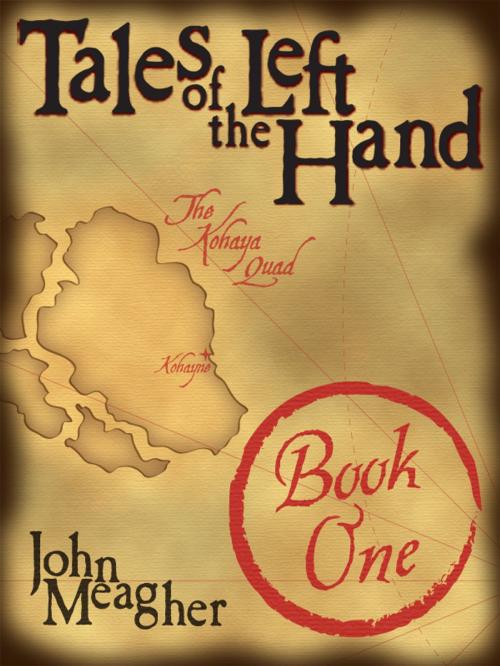 Cover of the book Tales of the Left Hand, Book One by John Meagher, John Meagher