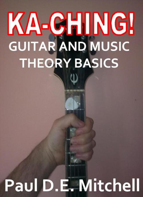 Cover of the book Ka-Ching Guitar and Music Theory Basics by Paul D.E. Mitchell, Paul D.E. Mitchell