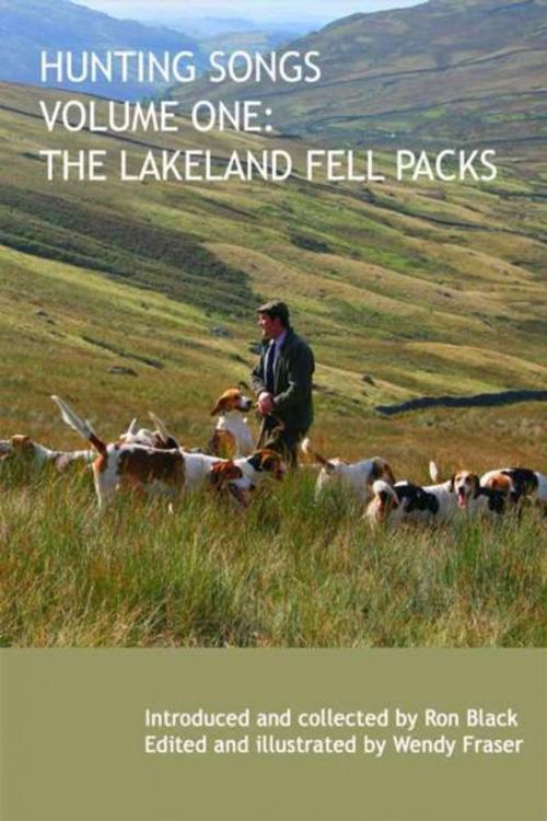 Cover of the book Hunting Songs Volume One: The Lakeland Fell Packs by Wendy Fraser, Wendy Fraser