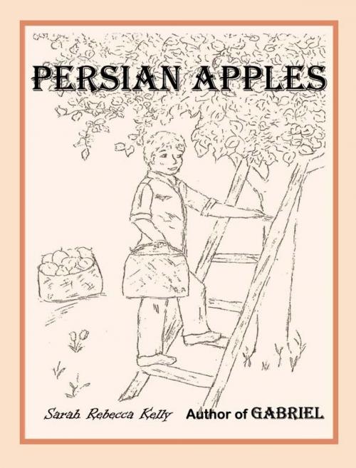 Cover of the book Persian Apples by Sarah Rebecca Kelly, Sarah Rebecca Kelly