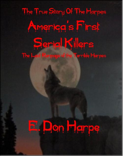 Cover of the book The True Story of The Harpes America's First Serial Killers by E. Don Harpe, E. Don Harpe