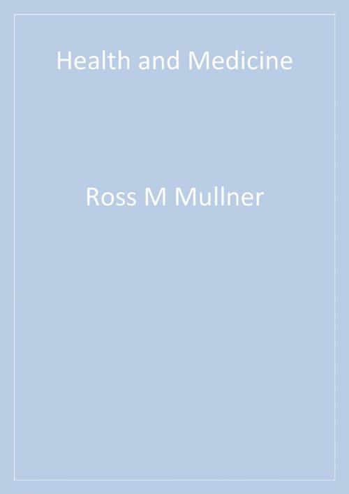Cover of the book Health and Medicine by Ross M. Mullner, SAGE Publications