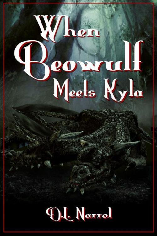 Cover of the book When Beowulf Meets Kyla by D.L. Narrol, Double Dragon Publishing