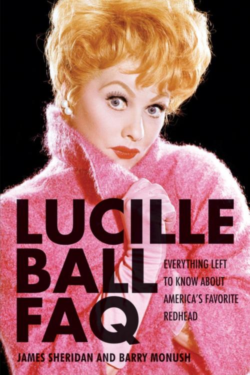Cover of the book Lucille Ball FAQ by Barry Monush, Applause