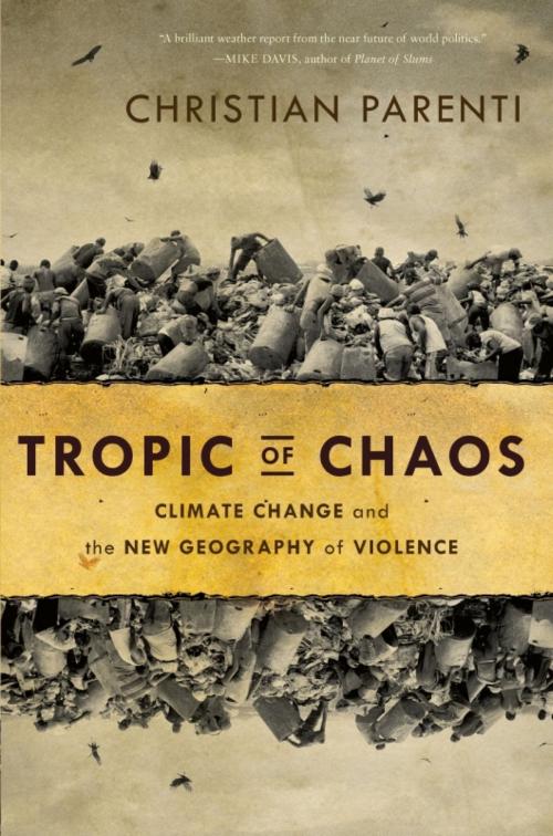 Cover of the book Tropic of Chaos by Christian Parenti, PublicAffairs