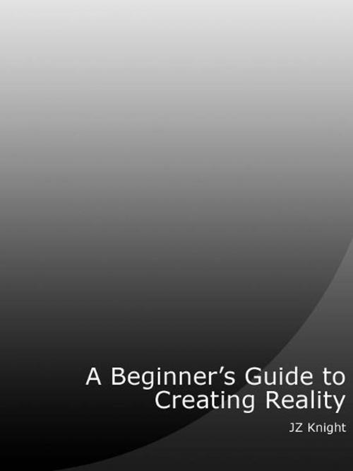 Cover of the book Beginner’s Guide to Creating Reality by Ramtha, JZK Publishing