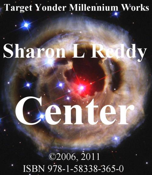 Cover of the book Center by Sharon L Reddy, Sharon L Reddy