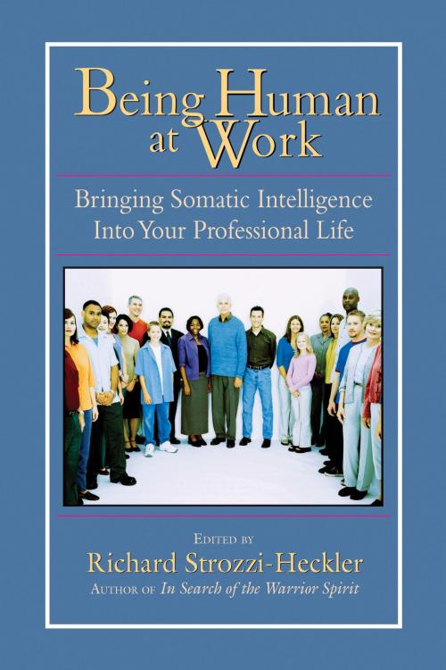Cover of the book Being Human at Work by , North Atlantic Books