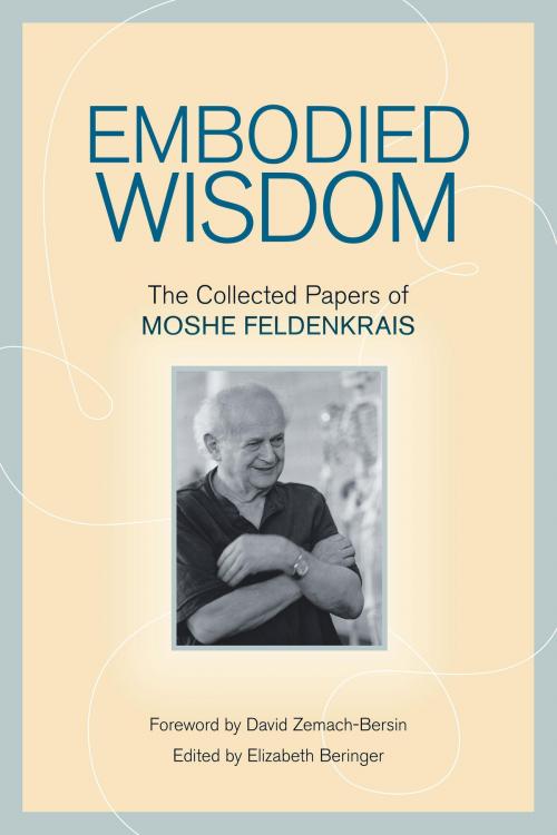 Cover of the book Embodied Wisdom by Moshe Feldenkrais, North Atlantic Books