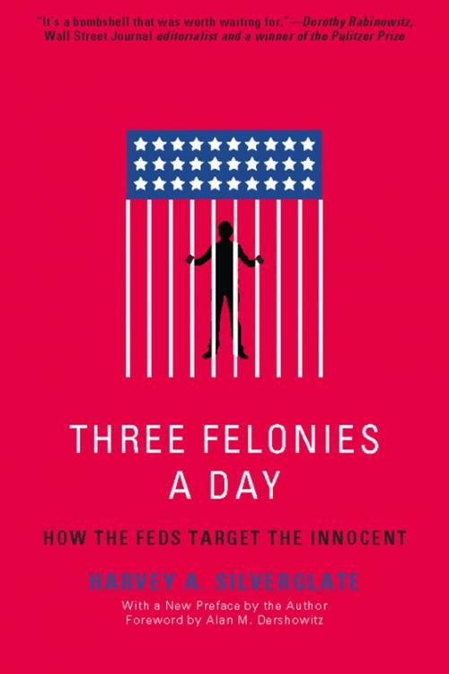 Cover of the book Three Felonies A Day by Harvey Silverglate, Encounter Books