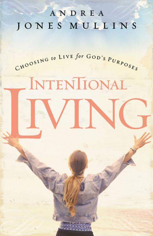 Cover of the book Intentional Living by Andrea Jones Mullins, New Hope Publishers