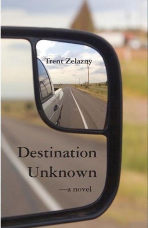 Cover of the book Destination Unknown by Trent Zelazny, J. Boylston & Company, Publishers