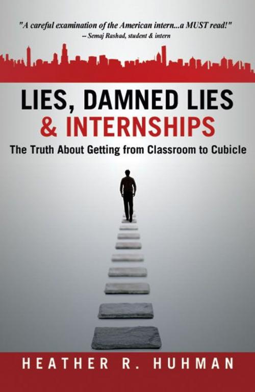 Cover of the book Lies, Damned Lies & Internships by Heather R. Huhman, Happy About