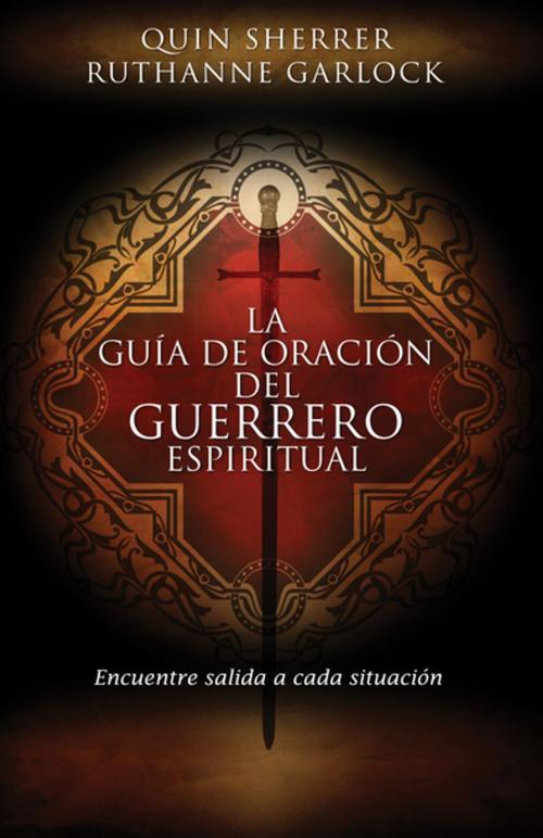 Cover of the book La guía de oración del guerrero espiritual by Quin M. Sherrer, Ruthanne Garlock, Grupo Nelson