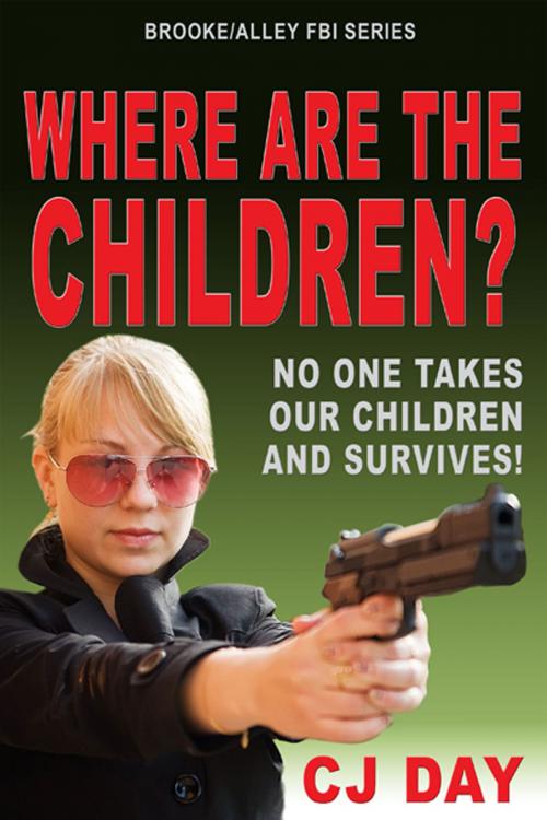 Cover of the book Where Are the Children?: Brooke/Alley FBI Series by CJ Day, CJ Day