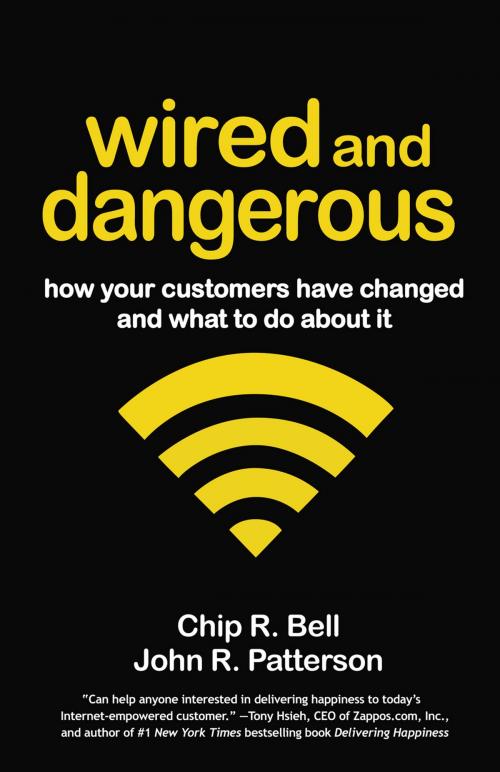 Cover of the book Wired and Dangerous by Chip R. Bell, John R. Patterson, Berrett-Koehler Publishers