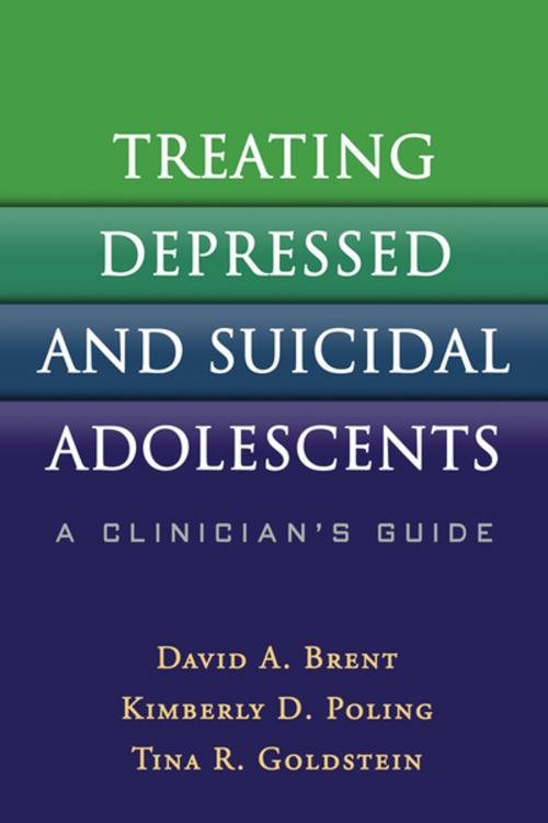 Cover of the book Treating Depressed and Suicidal Adolescents by David A. Brent, MD, FAAP, ABPN, Kimberly D. Poling, LCSW, Tina R. Goldstein, PhD, Guilford Publications