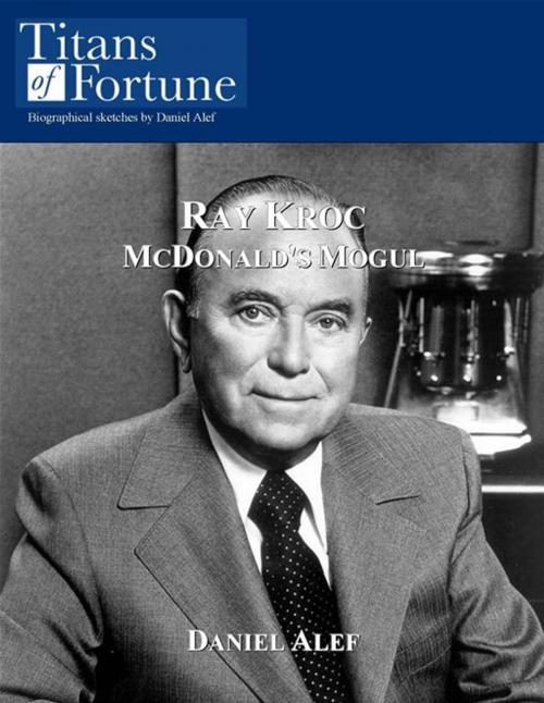 Cover of the book Ray Kroc: McDonald's Mogul by Daniel Alef, Titans of Fortune Publishing