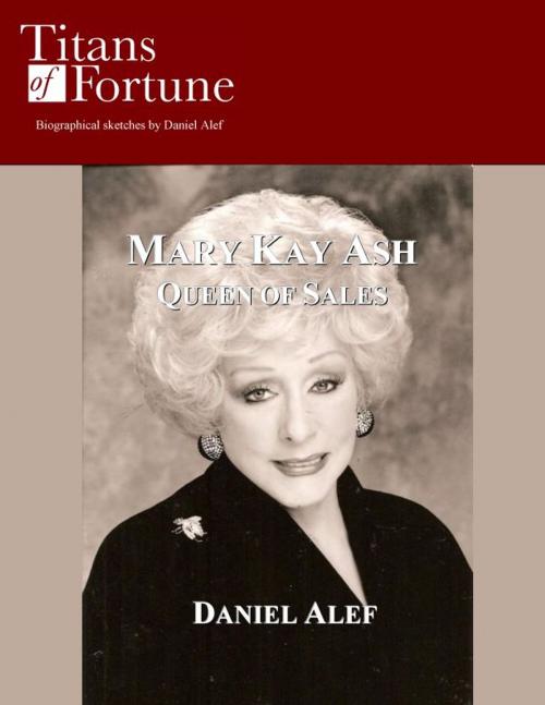 Cover of the book Mary Kay Ash: Queen of Sales by Daniel Alef, Titans of Fortune Publishing