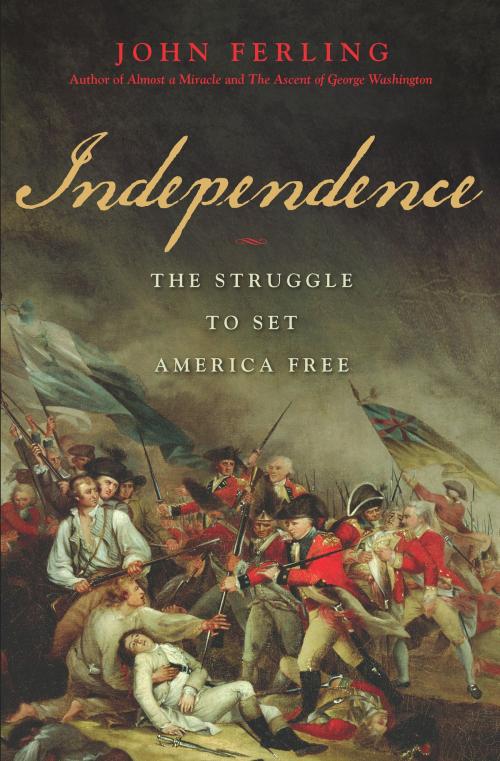Cover of the book Independence by John Ferling, Bloomsbury Publishing