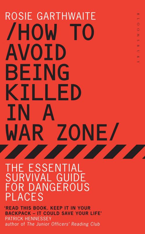 Cover of the book How to Avoid Being Killed in a War Zone by Rosie Garthwaite, Bloomsbury Publishing
