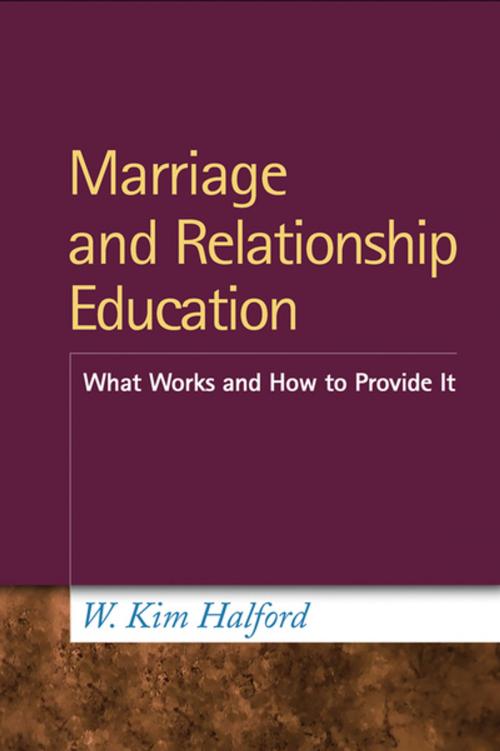 Cover of the book Marriage and Relationship Education by W. Kim Halford, PhD, Guilford Publications