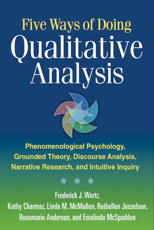 Cover of the book Five Ways of Doing Qualitative Analysis by Frederick J. Wertz, PhD, Kathy Charmaz, PhD, Linda M. McMullen, PhD, Ruthellen Josselson, PhD, Rosemarie Anderson, PhD, Emalinda McSpadden, MA, Guilford Publications