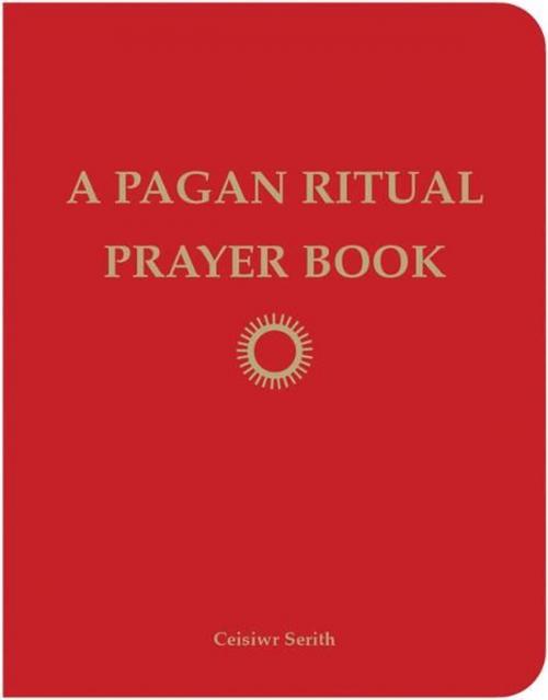 Cover of the book A Pagan Ritual Prayer Book by Ceisiwr Serith, Red Wheel Weiser
