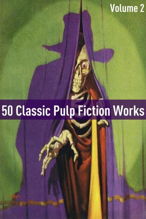 Cover of the book 50 Classic Pulp Fiction Works: Volume Two by Edgar Rice Burroughs, Golgotha Press