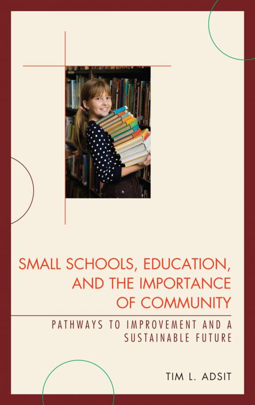 Cover of the book Small Schools, Education, and the Importance of Community by Tim L. Adsit, R&L Education