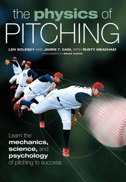 Cover of the book The Physics of Pitching by Len Solesky, James T. Cain, Meacham, Curtis, Voyageur Press