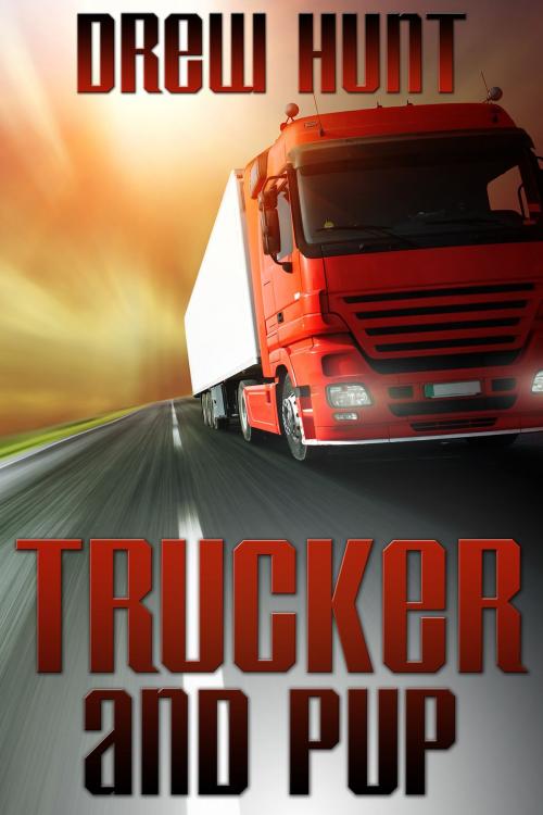 Cover of the book Trucker and Pup by Drew Hunt, JMS Books LLC