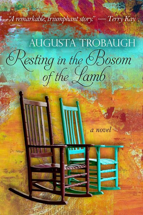 Cover of the book Resting In the Bosom Of the Lamb by Augusta Trobaugh, BelleBooks, Inc.