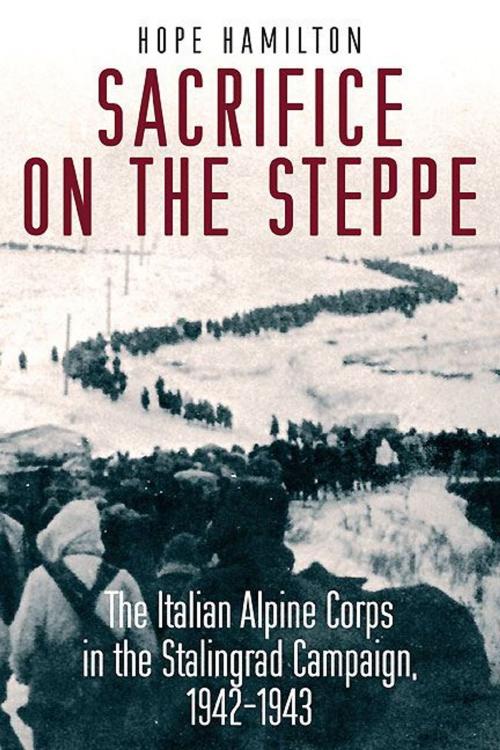 Cover of the book Sacrifice on the Steppe: The Italian Alpine Corps in the Stalingrad Campaign, 1942-1943 by Hope Hamilton, Casemate