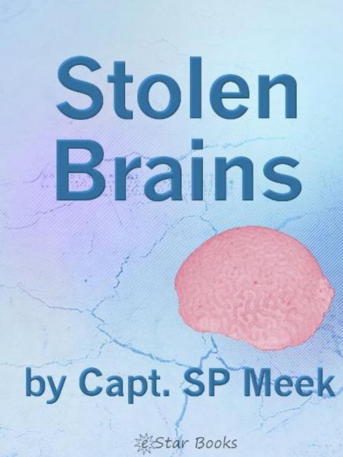 Cover of the book Stolen Brains by Capt SP Meek, eStar Books