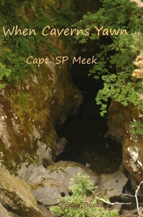 Cover of the book When Caverns Yawn by Capt SP Meek, eStar Books