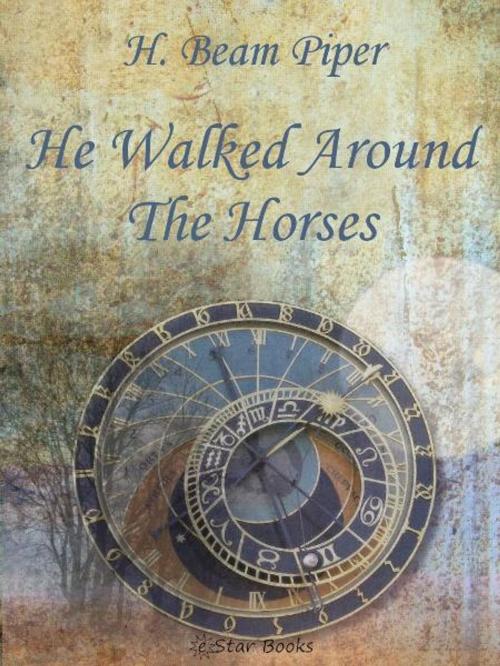 Cover of the book He Walked Around Horses by H Beam Piper, eStar Books