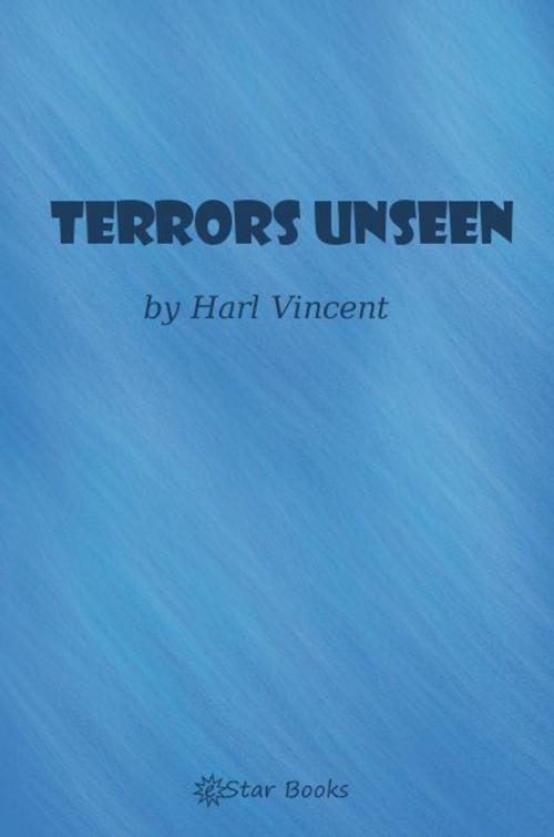 Cover of the book Terrors Unseen by Harl Vincent, eStar Books